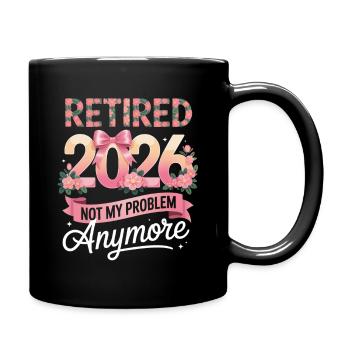 Retired 2026 Not My Problem Anymore - Full Colour Mug - black - Right
