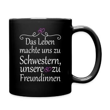 Das Leben machte uns zu Schwestern Schwester - Tasse einfarbig - Schwarz - Rechts