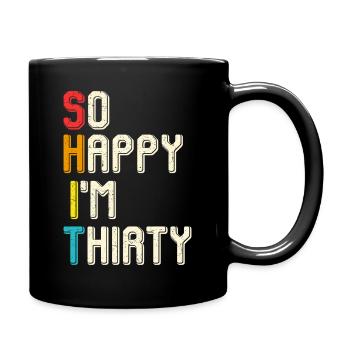 So happy I'm thirty - Full Colour Mug - black - Right