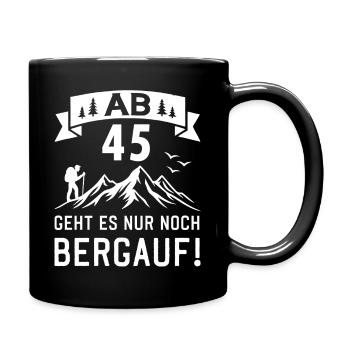 Ab 45 Geht Es Nur noch Bergauf 45 Jahre Geburtstag - Tasse einfarbig - Schwarz - Rechts