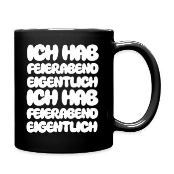 Ich hab Feierabend eigentlich Ich hab Feierabend - Tasse einfarbig - Schwarz - Rechts