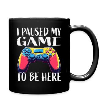 Paused My Game To Be Here - Tasse einfarbig - Schwarz - Rechts
