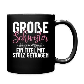 Grosse Schwester Ein Titel Mit Stolz Getragen - Tasse einfarbig - Schwarz - Rechts