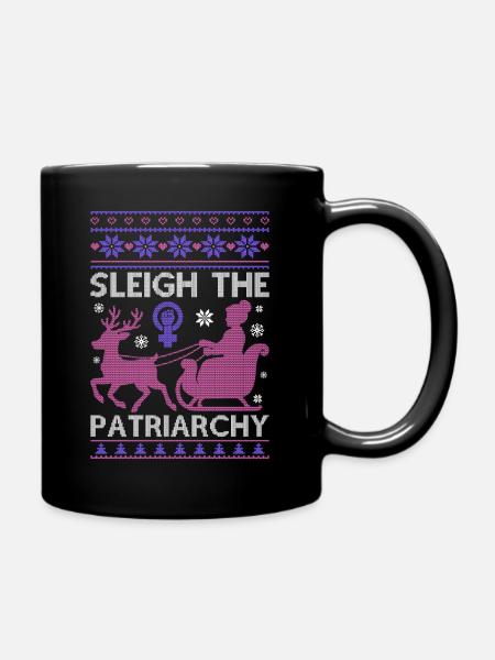 Sleigh The Patriarchy - Tasse einfarbig - Schwarz