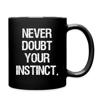 never doubt your instinct - Full Colour Mug - black - Right