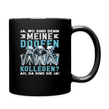 Meine doofen Kollegen Da sind sie ja Büro Arbeit - Tasse einfarbig - Schwarz - Rechts