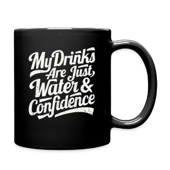 My Drinks Are Water & Confidence - Full Colour Mug - black - Right