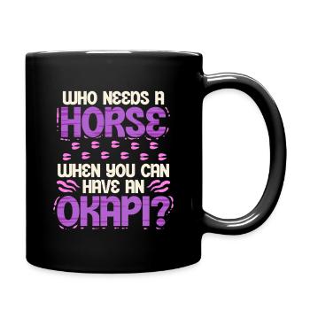 Okapi Tier Who Needs A Horse? - Full Colour Mug - black - Right