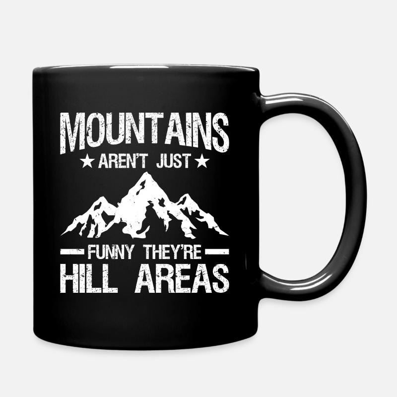 Mountains Aren't Funny They're Hill Areas Dad - Tasse einfarbig - Schwarz