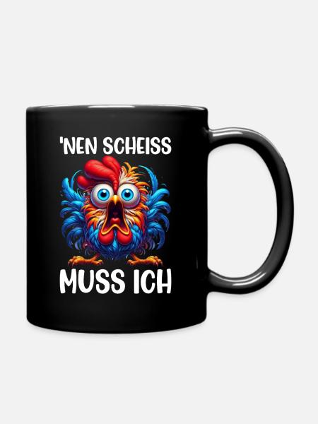 Nen Scheiss Muss Ich Lustiger Huhn Sarkasmus Humor - Tasse einfarbig - Schwarz
