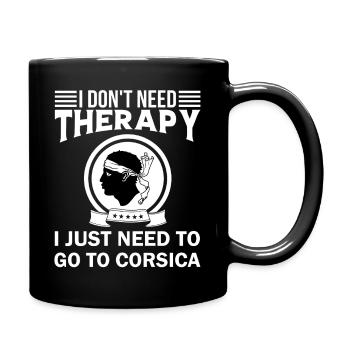 I don't need Therapy i just need to go to Corsica - Full Colour Mug - black - Right