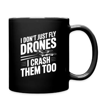 I Don't Just Fly Drones I Crash Them Too - Full Colour Mug - black - Right