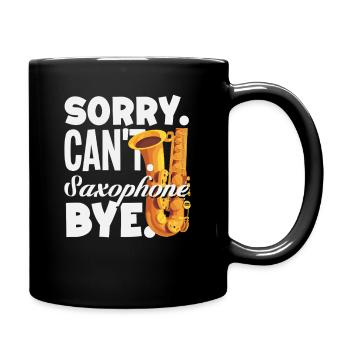 Sorry Can't Bye Saxophone Saxophonist - Full Colour Mug - black - Right