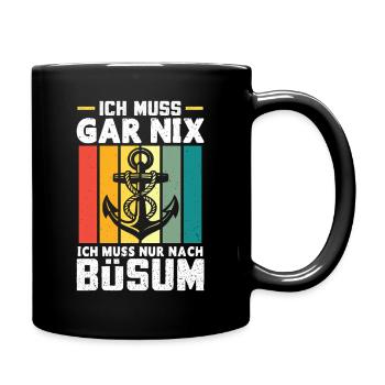 Nordsee Urlaub MUSS GAR NIX MUSS NUR NACH BÜSUM - Tasse einfarbig - Schwarz - Rechts