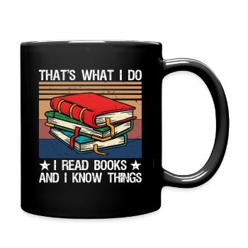 That's What I Do I Read Books and I Know Things - Full Colour Mug - black - Right