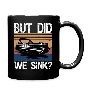 But Did We Sink Boating-Shirt Funny Pontoon Boat  - Tasse einfarbig - Schwarz - Rechts
