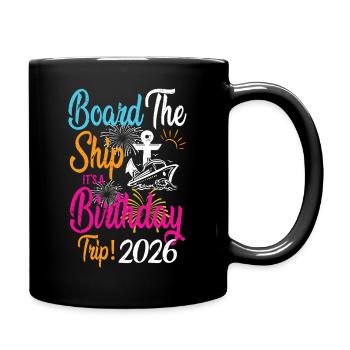 Board The Ship It's A Birthday Trip 2026 Birthday - Full Colour Mug - black - Right