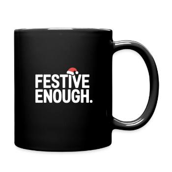 Festive Enough Lustiger Weihnachtsspruch - Tasse einfarbig - Schwarz - Rechts