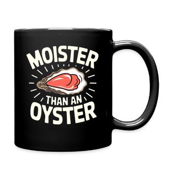 Moister als Auster – Wortwitz-Design - Tasse einfarbig - Schwarz - Rechts