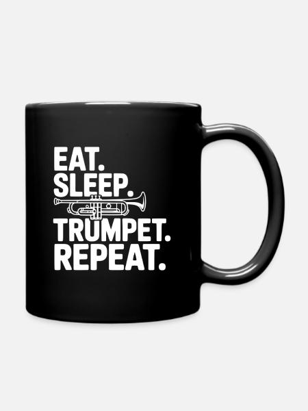Iss. Schlaf. Trompete. Wiederholen. - Tasse einfarbig - Schwarz