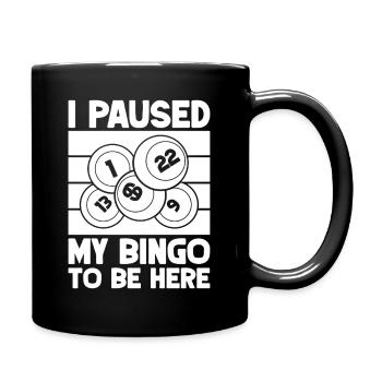 Bingo Player I Paused To Be Here Bingo - Full Colour Mug - black - Right