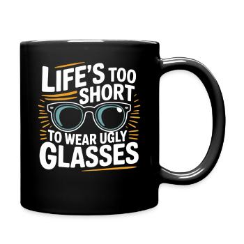 Leben zu Kurz für Hässliche Brillen - Tasse einfarbig - Schwarz - Rechts