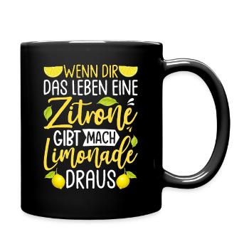 Wenn Dir Das Leben Eine Zitrone Gibt Mach Limonade - Tasse einfarbig - Schwarz - Rechts