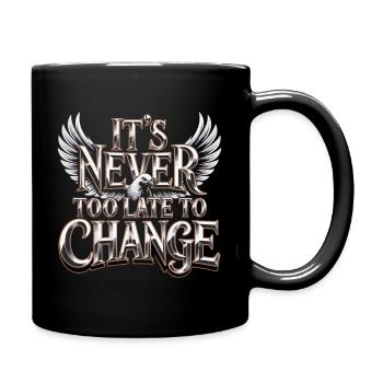 Es ist nie zu spät, sich zu ändern - Tasse einfarbig - Schwarz - Rechts