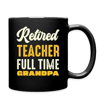 Retired Teacher Grandfather Saying Shirt - Full Colour Mug - black - Right