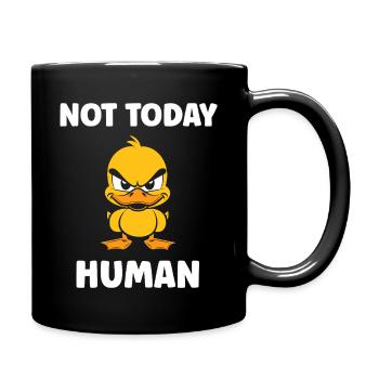 Canard grognon: Pas Aujourd'hui Humain - Mug uni - noir - Droite