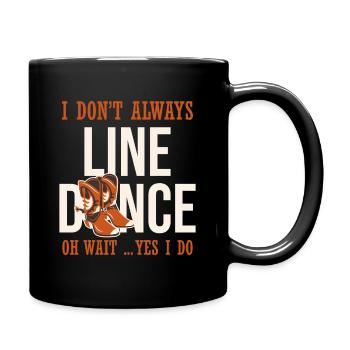 I don't always line dance - Full Colour Mug - black - Right