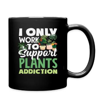Travailler pour soutenir mon addiction aux plantes - Mug uni - noir - Droite