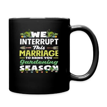 Wir Unterbrechen Diese Ehe, Um Ihnen Gartenarbeit - Tasse einfarbig - Schwarz - Rechts