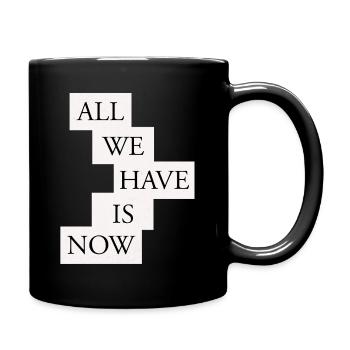 All we have is now - Black/White - Full Colour Mug - black - Right