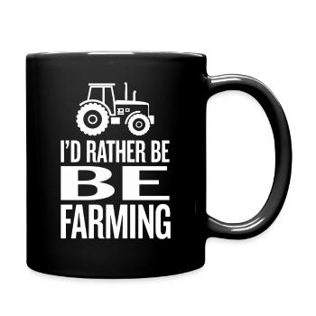 Traktor Fan Spruch I'D RATHER BE FARMING - Tasse einfarbig - Schwarz - Rechts