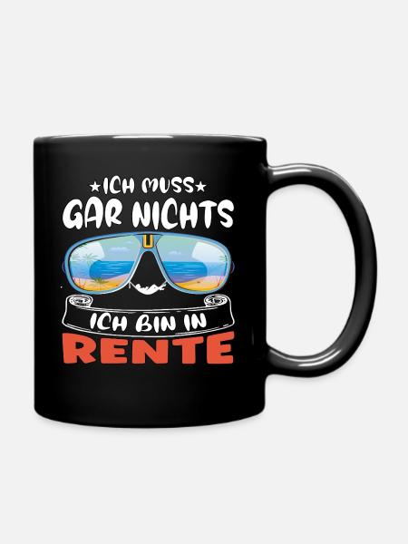 Ich muss gar nichts – Ich bin in Rente - Tasse einfarbig - Schwarz