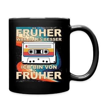 Früher war alles besser - Ich bin von früher - Tasse einfarbig - Schwarz - Rechts