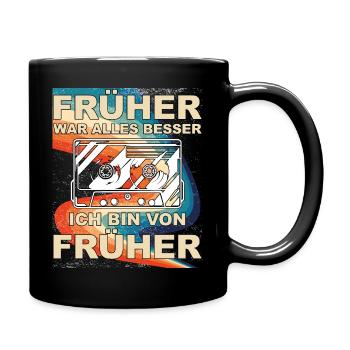 Früher war alles besser - Ich bin von früher - Tasse einfarbig - Schwarz - Rechts