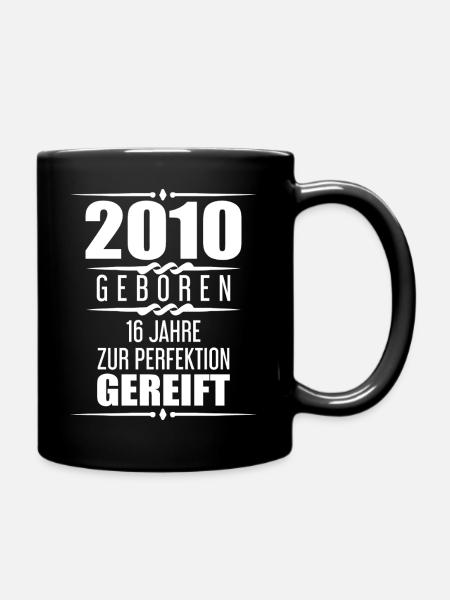 2010 16 Jahre Spruch Geschenk zum 16. Geburtstag - Tasse einfarbig - Schwarz