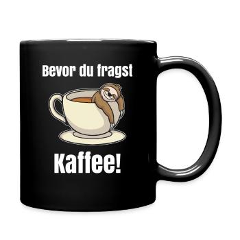 Bevor du fragst Kaffee Faultier - Tasse einfarbig - Schwarz - Rechts