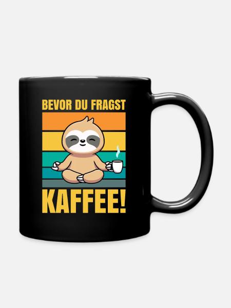 Bevor du fragst Kaffee Faultier - Tasse einfarbig - Schwarz