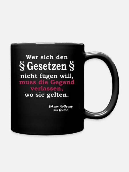 Wer sich den Gesetzen nicht fügen will - Tasse einfarbig - Schwarz
