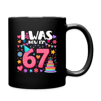 Six Seven I was  Now I'm 67 - Tasse einfarbig - Schwarz - Rechts