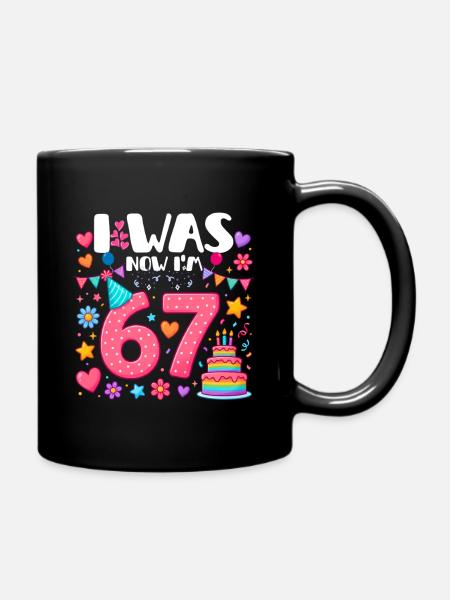 Six Seven I was  Now I'm 67 - Tasse einfarbig - Schwarz