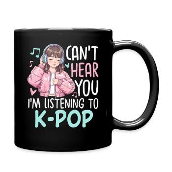 Can't Hear You Im Listening To K-Pop - Tasse einfarbig - Schwarz - Rechts