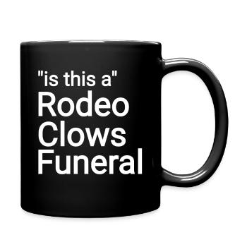 Rodeo Clowns Funeral text - Tasse einfarbig - Schwarz - Rechts
