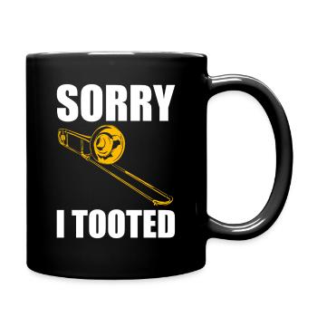 Sorry i tooted Posaune Posaunenspieler Posaunist - Tasse einfarbig - Schwarz - Rechts