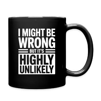 Might Be Wrong But Highly Unlikely Know-It-All - Full Colour Mug - black - Right