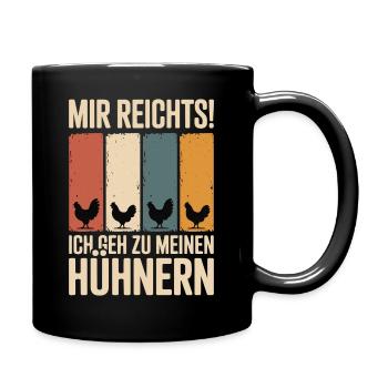 Mir reicht’s - ich geh zu meinen Hühnern - Tasse einfarbig - Schwarz - Rechts