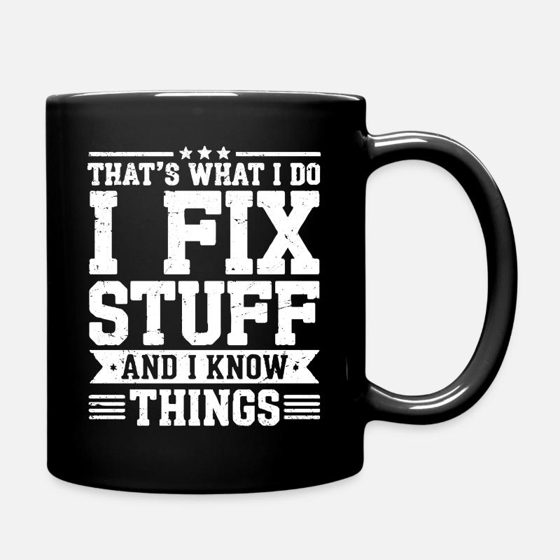 That's what i do i fix stuff and i know things - Full Colour Mug - black